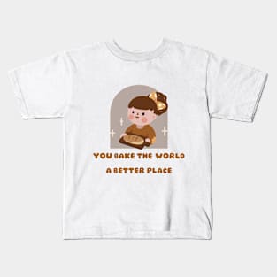 you bake the world a better place Kids T-Shirt